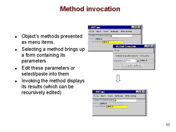 Method invocation n n Object’s methods presented as menu items. Selecting a method brings Method invocation n n Object’s methods presented as menu items. Selecting a method brings