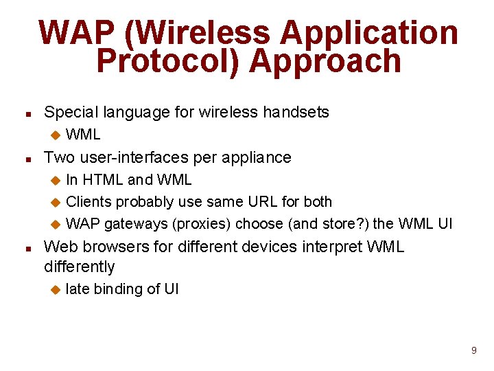 WAP (Wireless Application Protocol) Approach n Special language for wireless handsets u n WML WAP (Wireless Application Protocol) Approach n Special language for wireless handsets u n WML