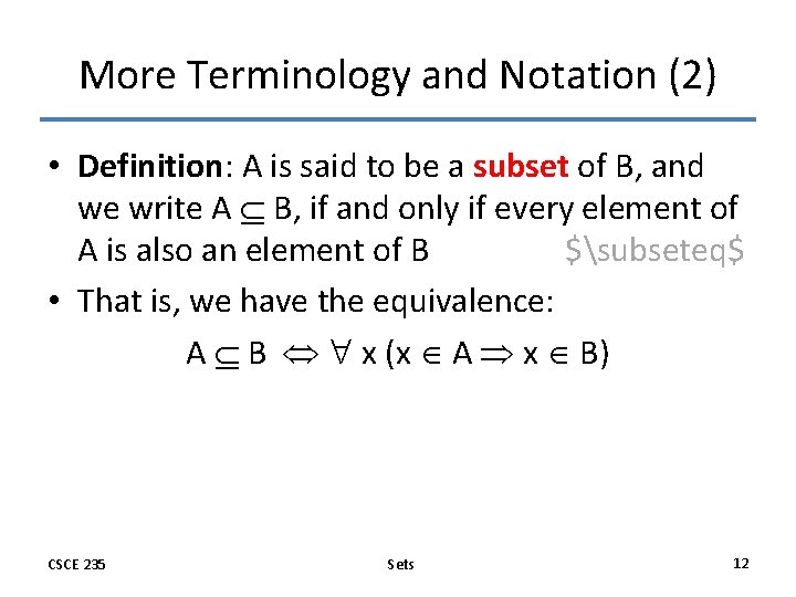 More Terminology and Notation (2) • Definition: A is said to be a subset