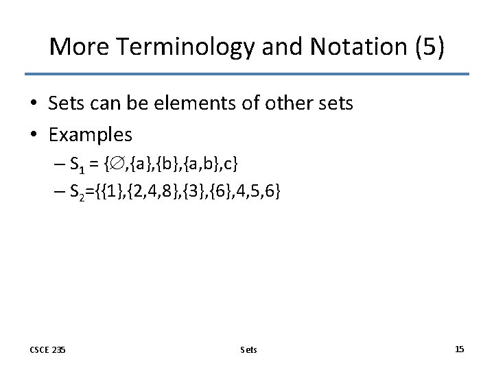 More Terminology and Notation (5) • Sets can be elements of other sets •