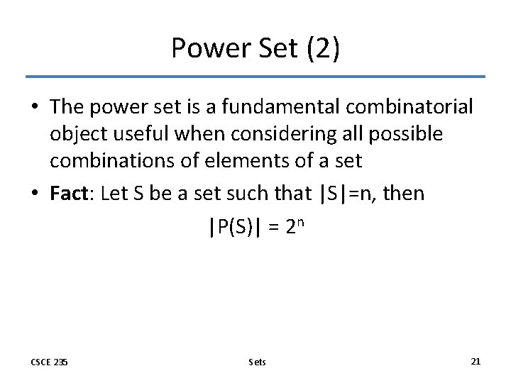 Power Set (2) • The power set is a fundamental combinatorial object useful when