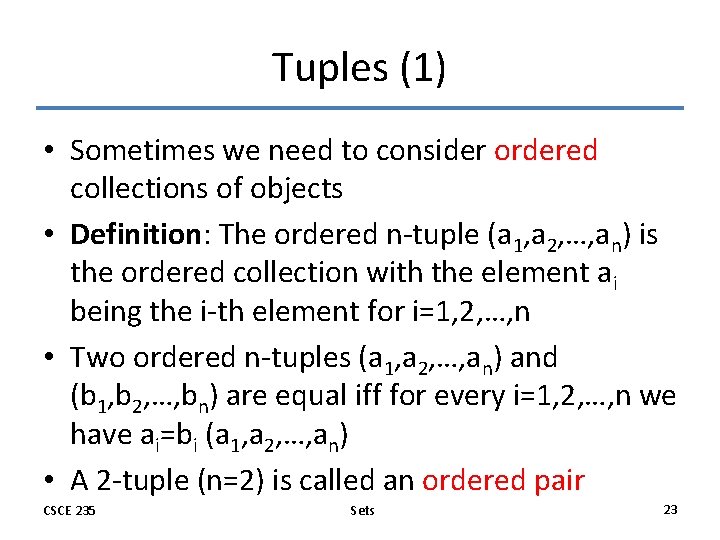 Tuples (1) • Sometimes we need to consider ordered collections of objects • Definition: