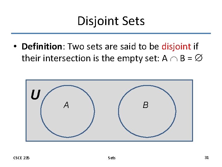 Disjoint Sets • Definition: Two sets are said to be disjoint if their intersection