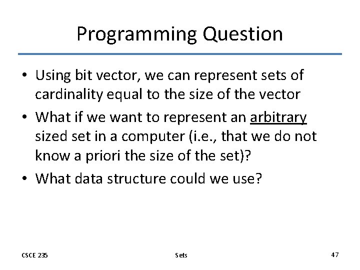 Programming Question • Using bit vector, we can represent sets of cardinality equal to