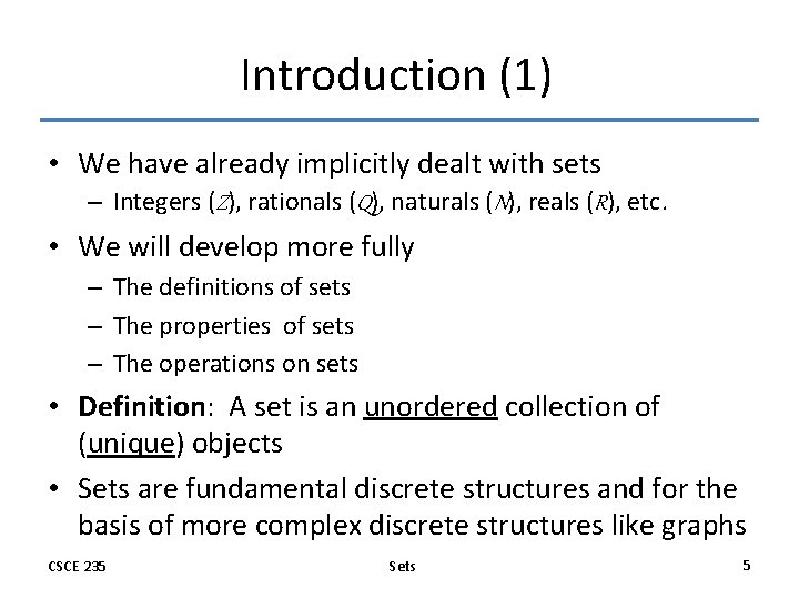 Introduction (1) • We have already implicitly dealt with sets – Integers (Z), rationals