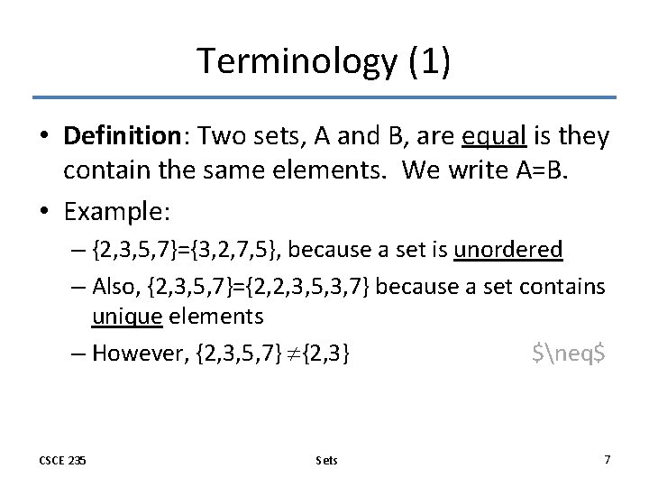 Terminology (1) • Definition: Two sets, A and B, are equal is they contain