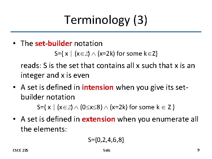 Terminology (3) • The set-builder notation S={ x | (x Z) (x=2 k) for