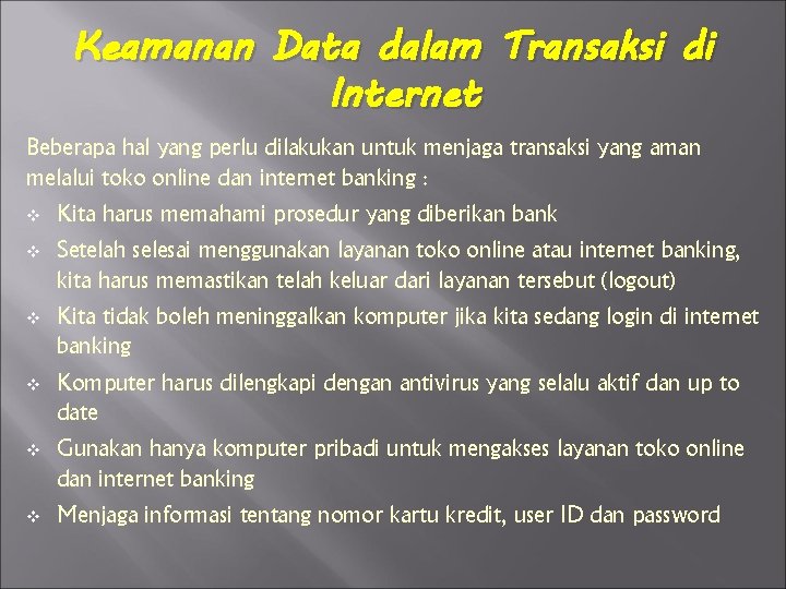 Keamanan Data dalam Transaksi di Internet Beberapa hal yang perlu dilakukan untuk menjaga transaksi