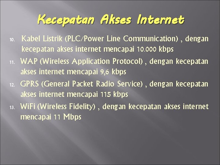 Kecepatan Akses Internet 10. 11. 12. 13. Kabel Listrik (PLC/Power Line Communication) , dengan