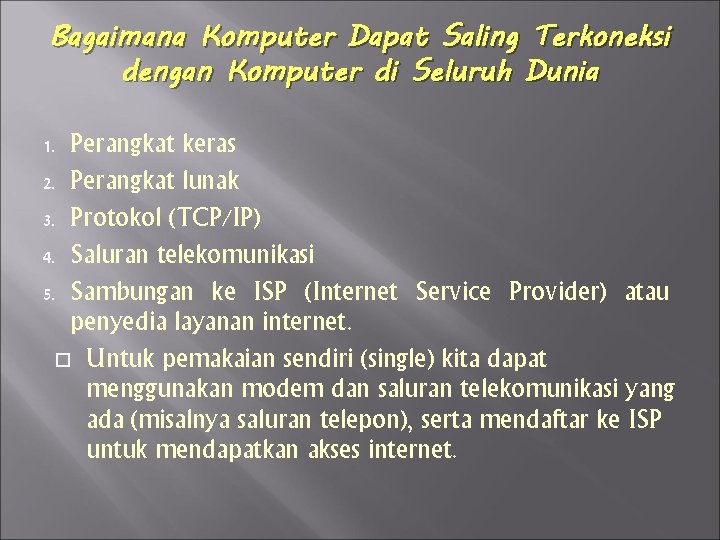 Bagaimana Komputer Dapat Saling Terkoneksi dengan Komputer di Seluruh Dunia Perangkat keras 2. Perangkat