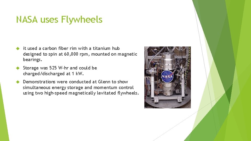 NASA uses Flywheels it used a carbon fiber rim with a titanium hub designed