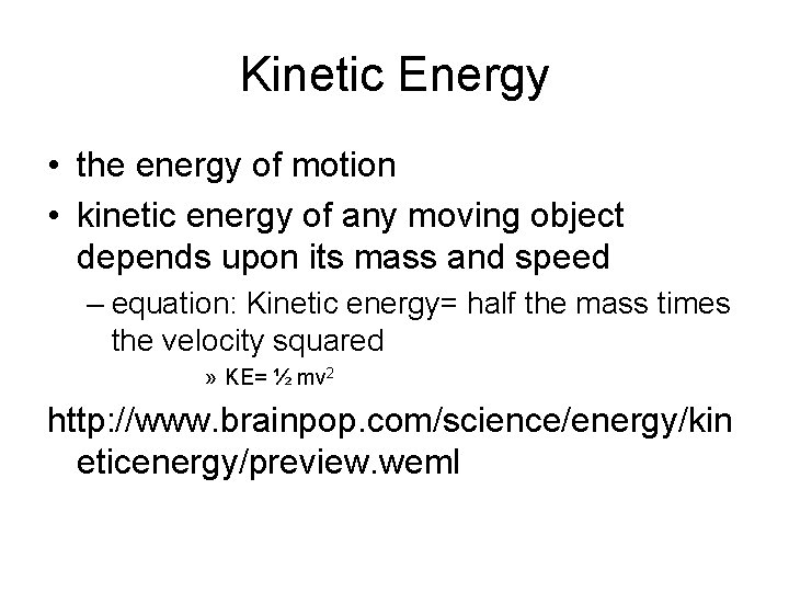 Kinetic Energy • the energy of motion • kinetic energy of any moving object