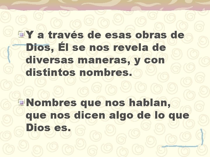 Y a través de esas obras de Dios, Él se nos revela de diversas