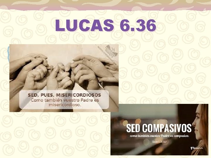LUCAS 6. 36 