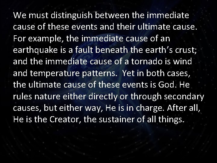 We must distinguish between the immediate cause of these events and their ultimate cause.