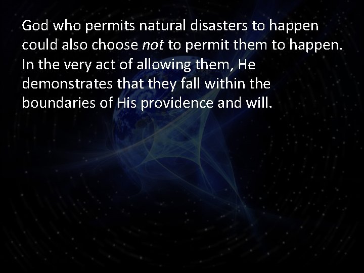 God who permits natural disasters to happen could also choose not to permit them