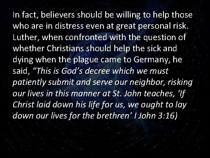 In fact, believers should be willing to help those who are in distress even