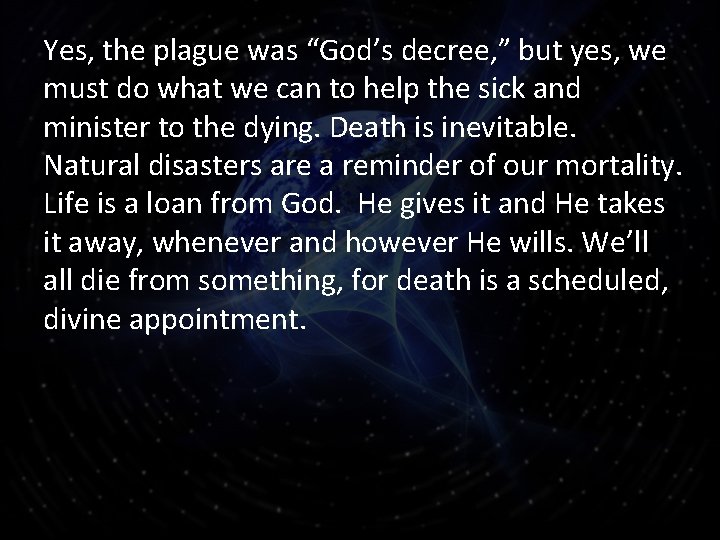 Yes, the plague was “God’s decree, ” but yes, we must do what we