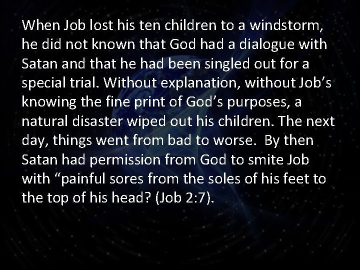 When Job lost his ten children to a windstorm, he did not known that