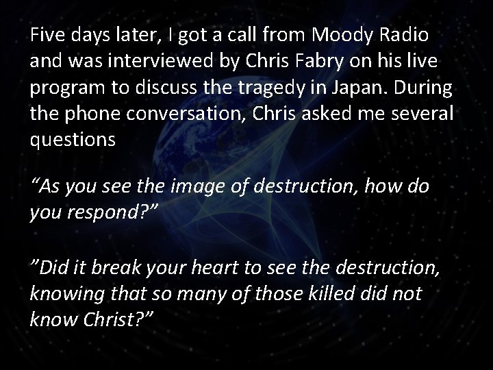 Five days later, I got a call from Moody Radio and was interviewed by