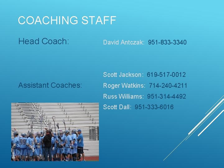 COACHING STAFF Head Coach: David Antczak: 951 -833 -3340 Scott Jackson: 619 -517 -0012