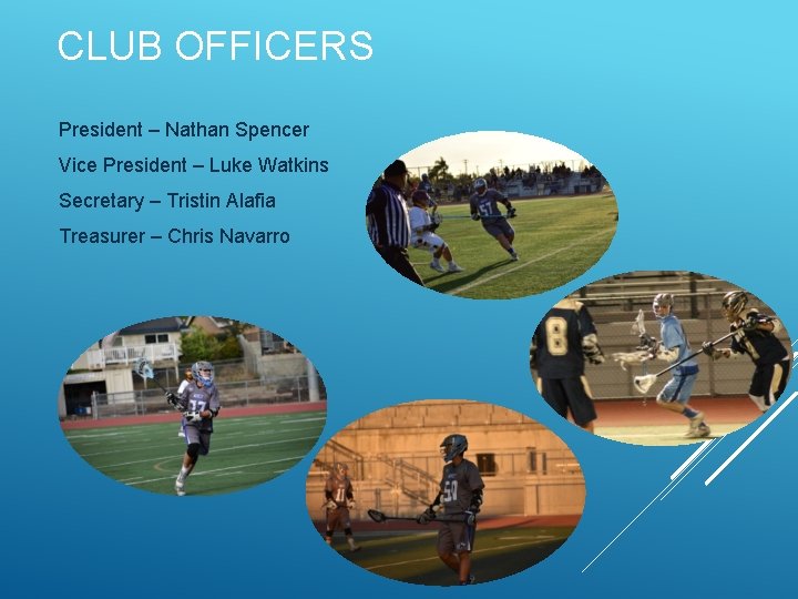 CLUB OFFICERS President – Nathan Spencer Vice President – Luke Watkins Secretary – Tristin