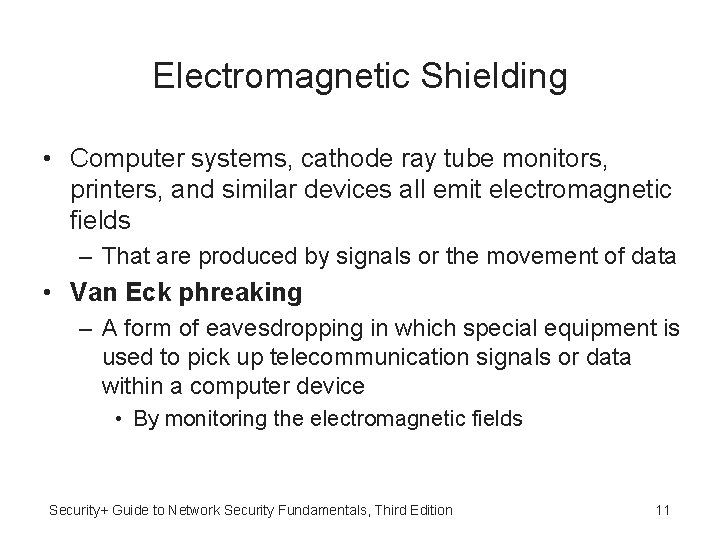 Electromagnetic Shielding • Computer systems, cathode ray tube monitors, printers, and similar devices all