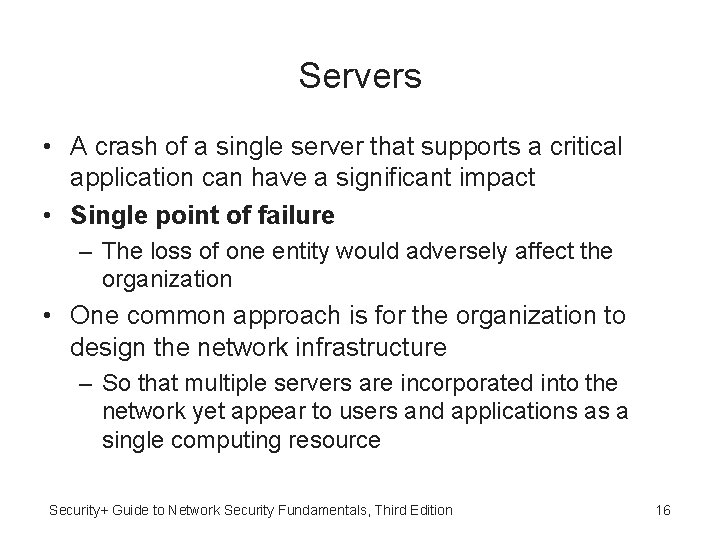 Servers • A crash of a single server that supports a critical application can