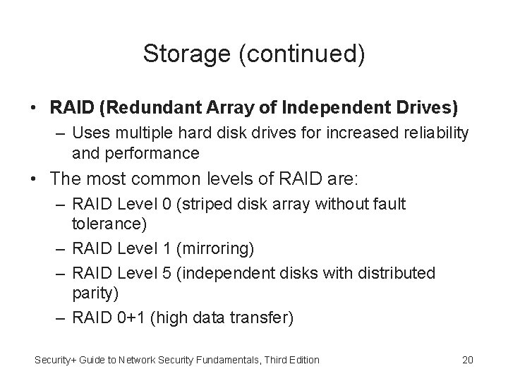 Storage (continued) • RAID (Redundant Array of Independent Drives) – Uses multiple hard disk
