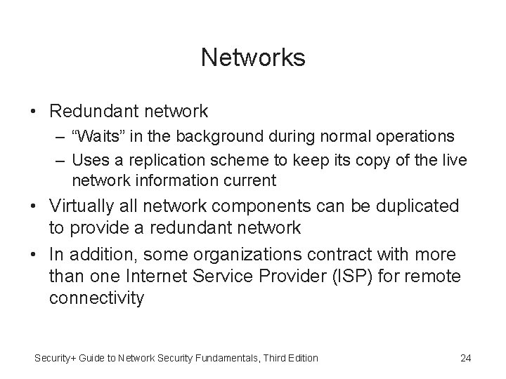 Networks • Redundant network – “Waits” in the background during normal operations – Uses