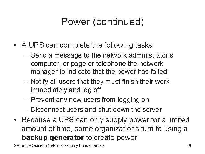 Power (continued) • A UPS can complete the following tasks: – Send a message