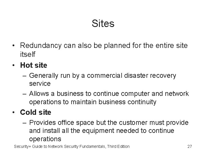 Sites • Redundancy can also be planned for the entire site itself • Hot