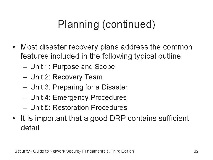 Planning (continued) • Most disaster recovery plans address the common features included in the
