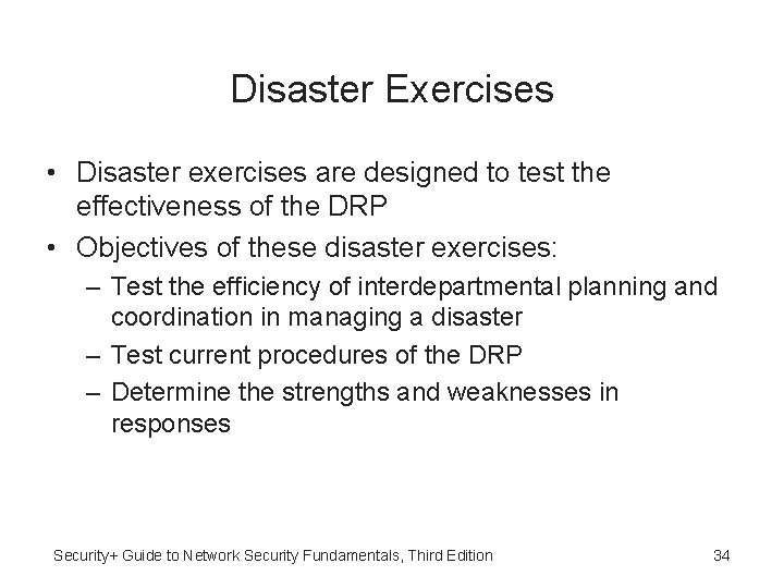 Disaster Exercises • Disaster exercises are designed to test the effectiveness of the DRP