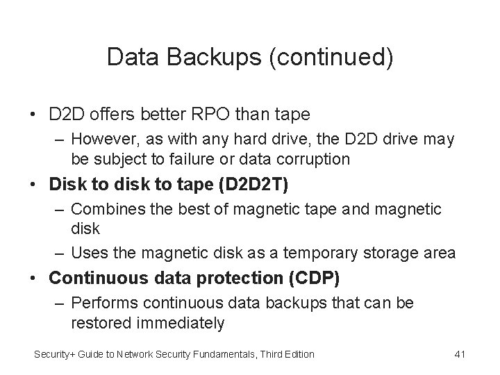 Data Backups (continued) • D 2 D offers better RPO than tape – However,