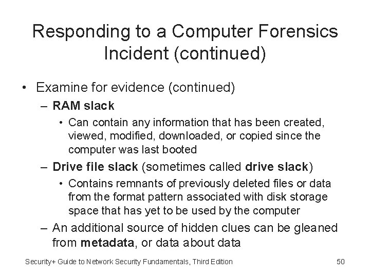 Responding to a Computer Forensics Incident (continued) • Examine for evidence (continued) – RAM