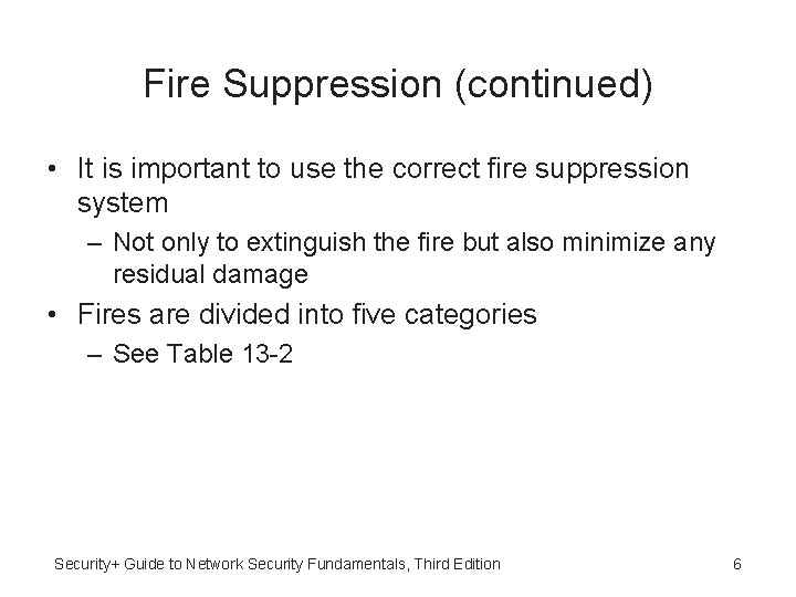 Fire Suppression (continued) • It is important to use the correct fire suppression system