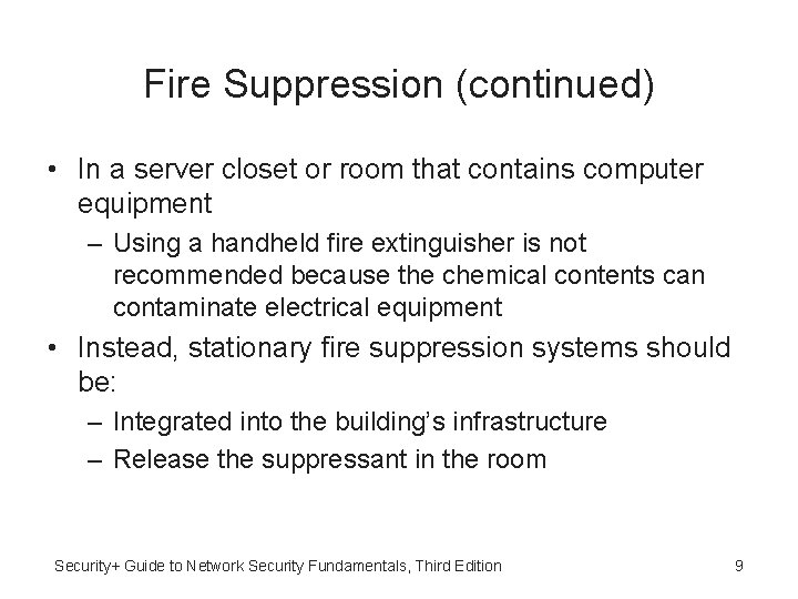 Fire Suppression (continued) • In a server closet or room that contains computer equipment