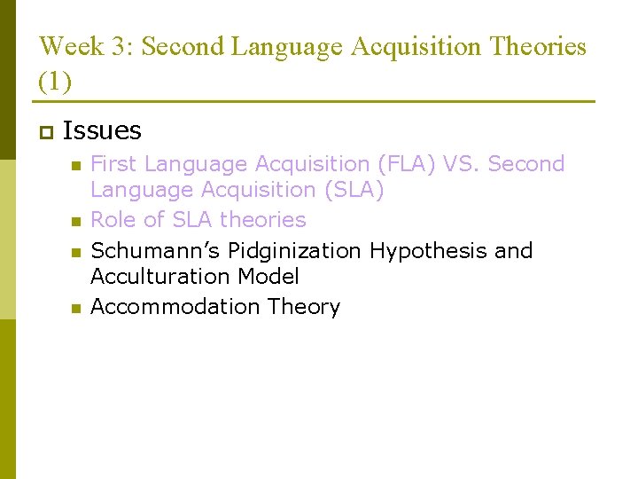 Week 3: Second Language Acquisition Theories (1) p Issues n n First Language Acquisition