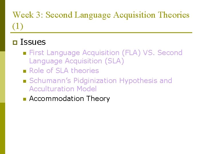 Week 3: Second Language Acquisition Theories (1) p Issues n n First Language Acquisition