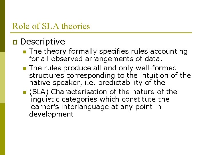 Role of SLA theories p Descriptive n n n The theory formally specifies rules