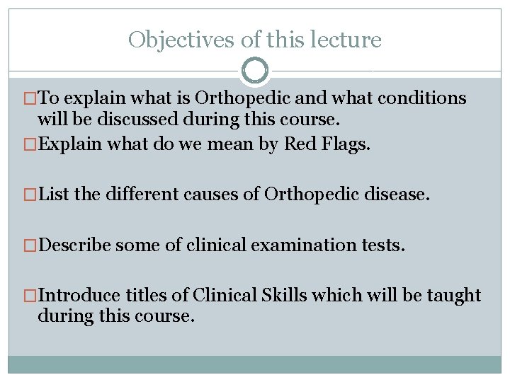 Objectives of this lecture �To explain what is Orthopedic and what conditions will be