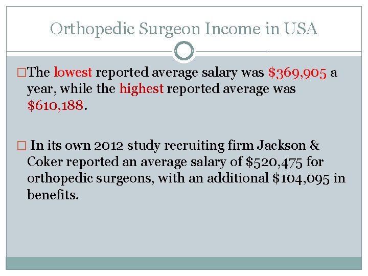 Orthopedic Surgeon Income in USA �The lowest reported average salary was $369, 905 a