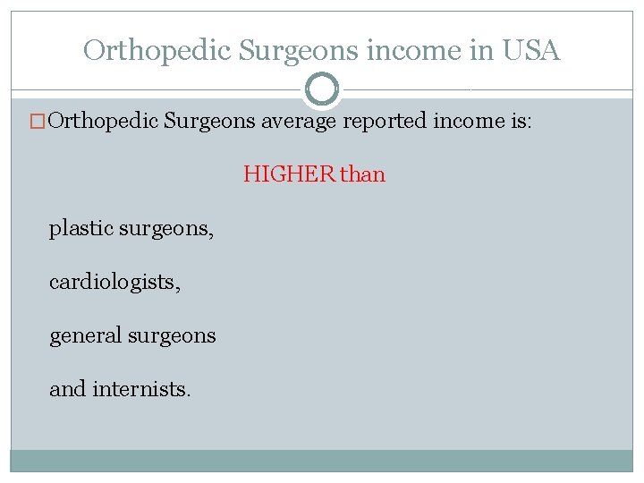 Orthopedic Surgeons income in USA �Orthopedic Surgeons average reported income is: HIGHER than plastic