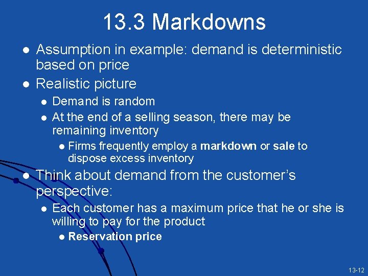 13. 3 Markdowns l l Assumption in example: demand is deterministic based on price