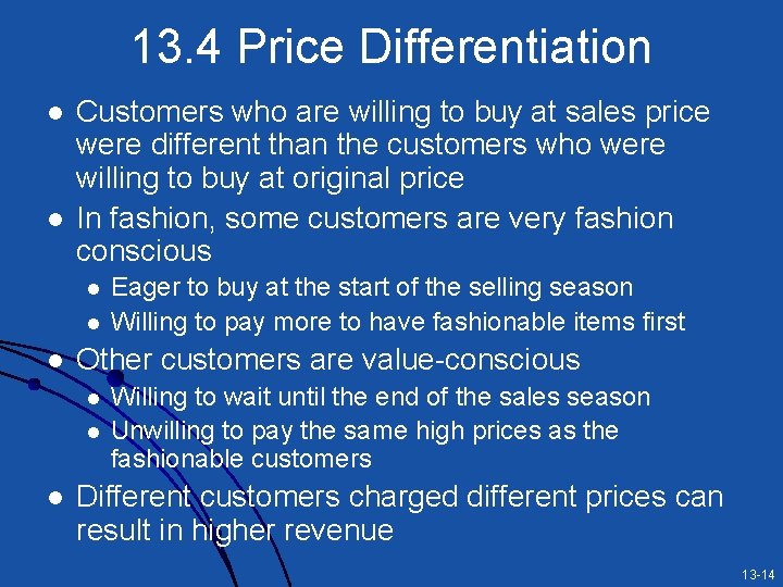 13. 4 Price Differentiation l l Customers who are willing to buy at sales