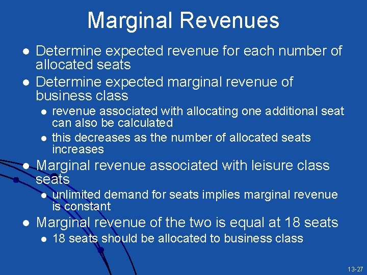 Marginal Revenues l l Determine expected revenue for each number of allocated seats Determine