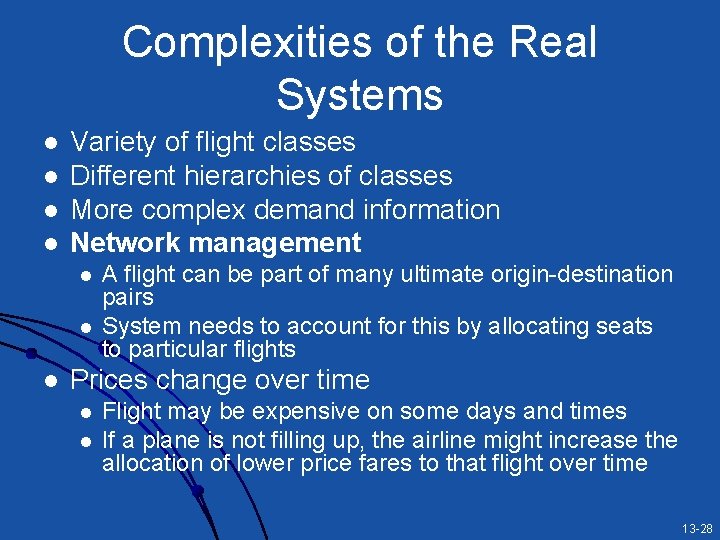 Complexities of the Real Systems l l Variety of flight classes Different hierarchies of