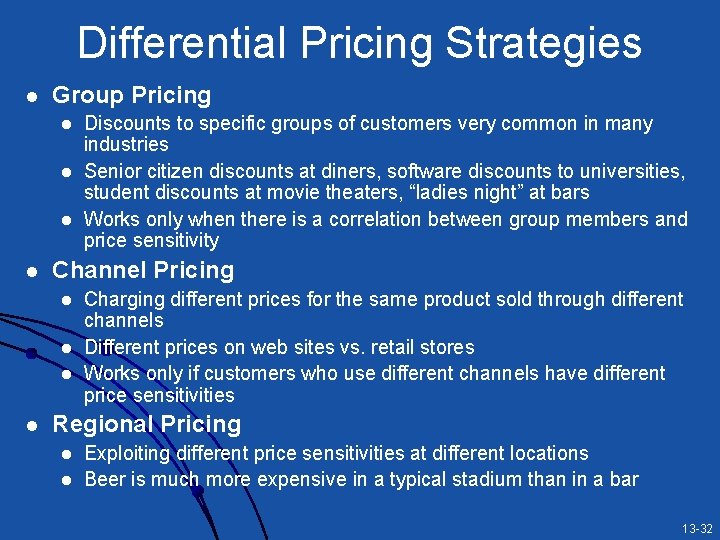 Differential Pricing Strategies l Group Pricing l l Channel Pricing l l Discounts to