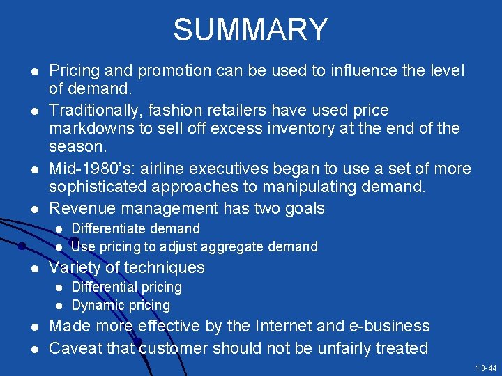 SUMMARY l l Pricing and promotion can be used to influence the level of